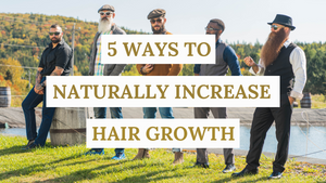 5 WAYS TO NATURALLY INCREASE HAIR GROWTH